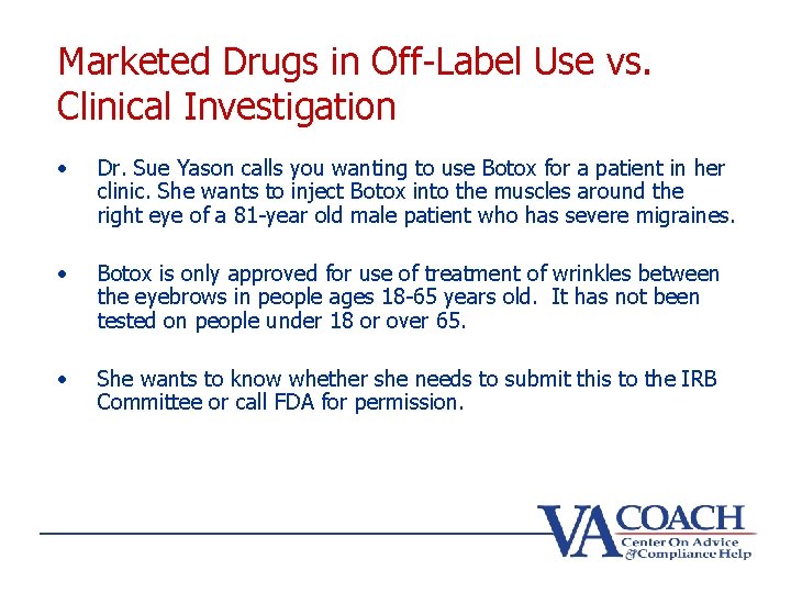 Marketed Drugs in Off-Label Use vs. Clinical Investigation • Dr. Sue Yason calls you