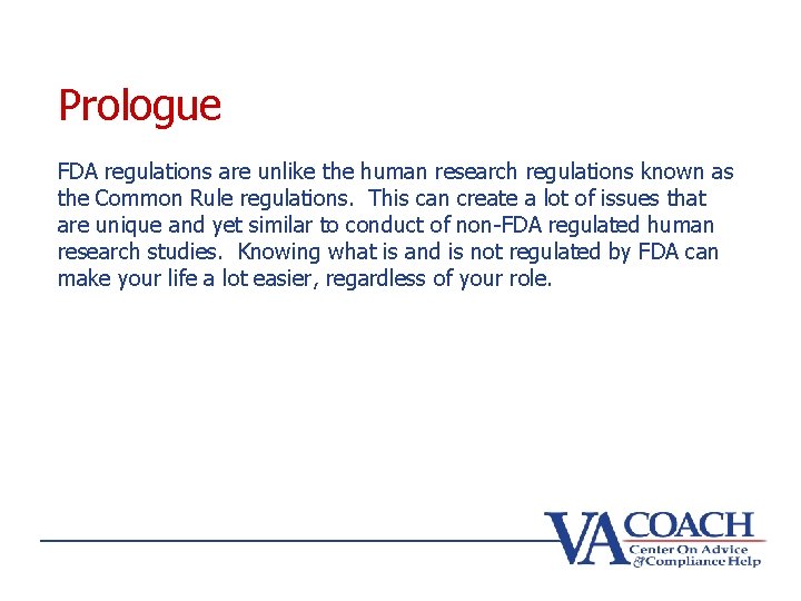Prologue FDA regulations are unlike the human research regulations known as the Common Rule