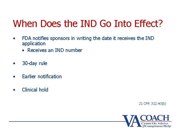 When Does the IND Go Into Effect? • FDA notifies sponsors in writing the