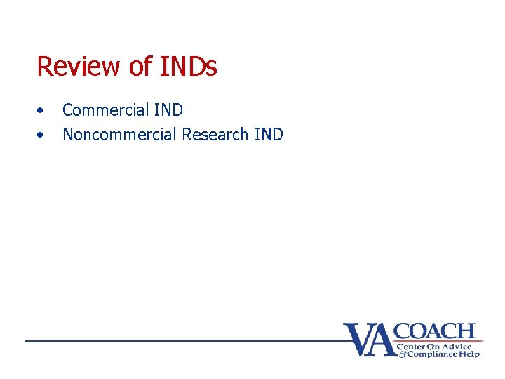 Review of INDs • • Commercial IND Noncommercial Research IND 