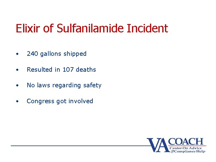 Elixir of Sulfanilamide Incident • 240 gallons shipped • Resulted in 107 deaths •