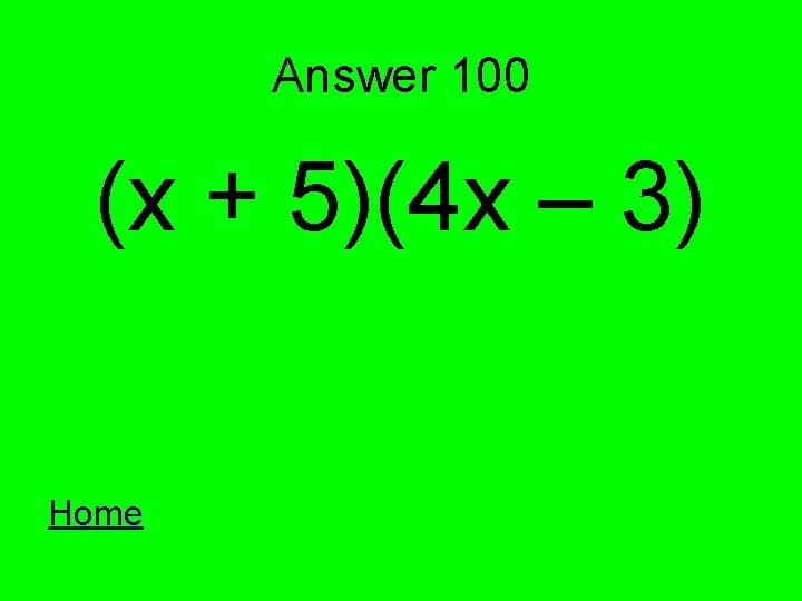 Answer 100 (x + 5)(4 x – 3) Home 