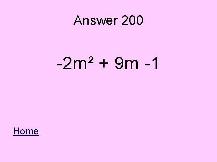 Answer 200 -2 m² + 9 m -1 Home 