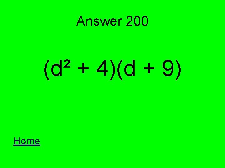 Answer 200 (d² + 4)(d + 9) Home 