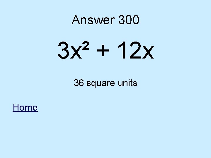 Answer 300 3 x² + 12 x 36 square units Home 