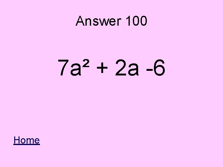 Answer 100 7 a² + 2 a -6 Home 