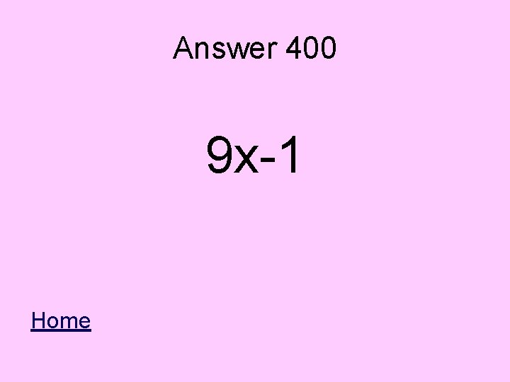 Answer 400 9 x-1 Home 