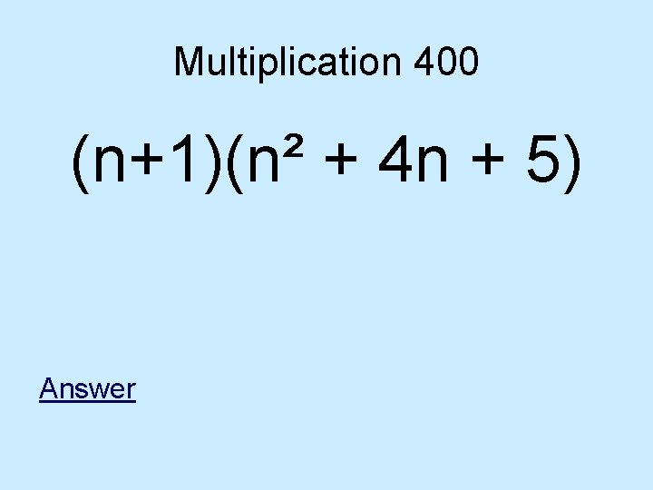 Multiplication 400 (n+1)(n² + 4 n + 5) Answer 