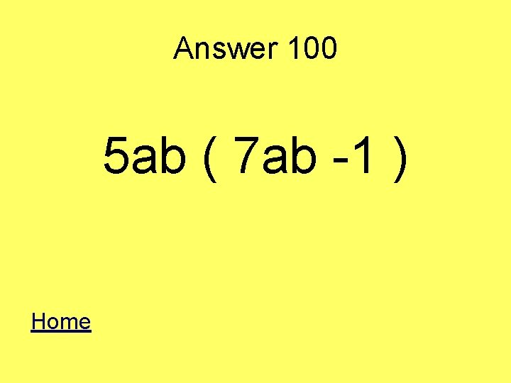 Answer 100 5 ab ( 7 ab -1 ) Home 