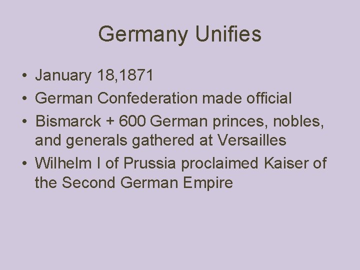 Germany Unifies • January 18, 1871 • German Confederation made official • Bismarck +