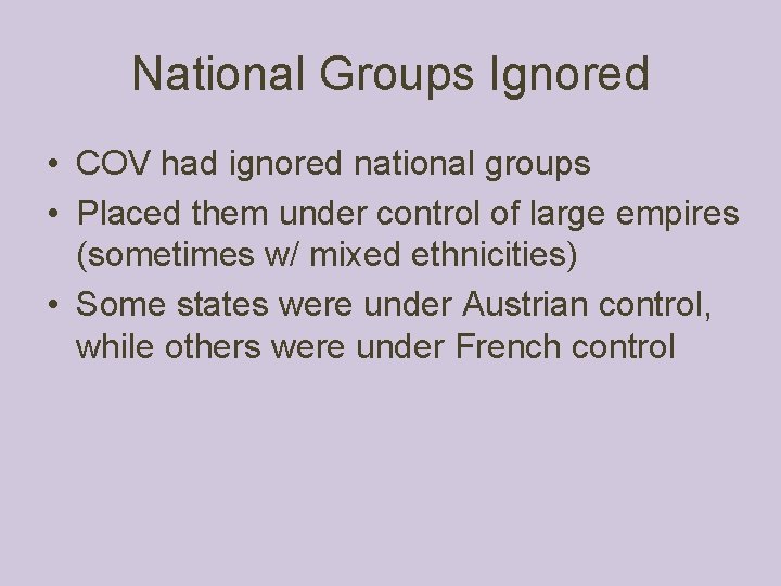 National Groups Ignored • COV had ignored national groups • Placed them under control