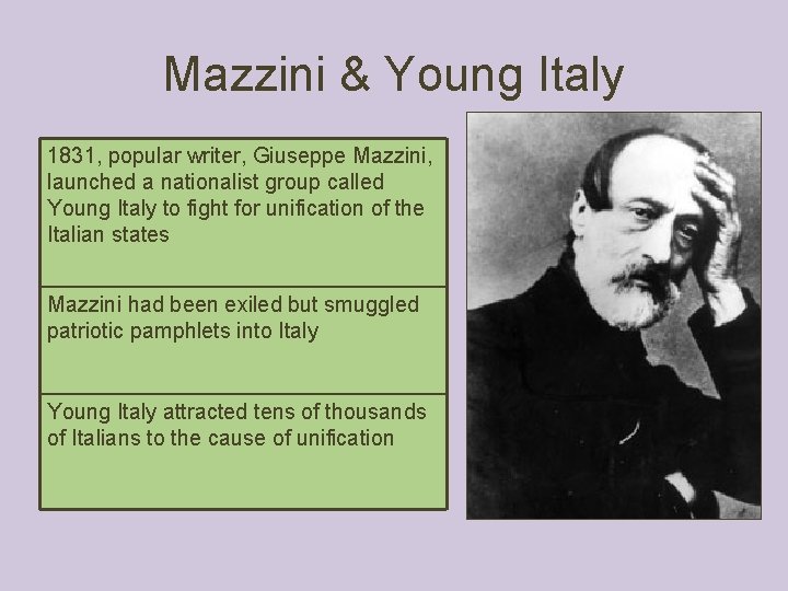Mazzini & Young Italy 1831, popular writer, Giuseppe Mazzini, launched a nationalist group called Mazzini & Young Italy 1831, popular writer, Giuseppe Mazzini, launched a nationalist group called