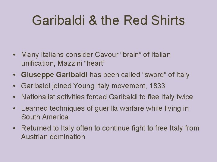 Garibaldi & the Red Shirts • Many Italians consider Cavour “brain” of Italian unification,