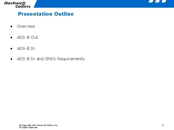 Presentation Outline • Overview • ADS-B Out • ADS-B In and GNSS Requirements ©