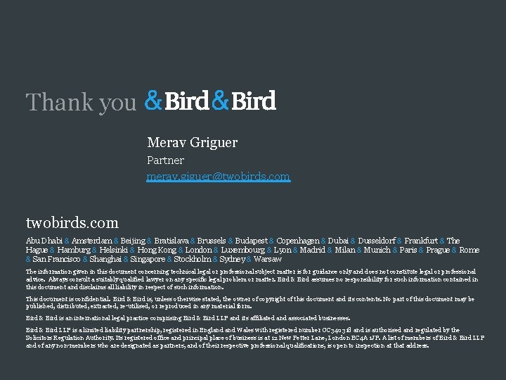 Thank you Merav Griguer Partner merav. giguer@twobirds. com Abu Dhabi & Amsterdam & Beijing