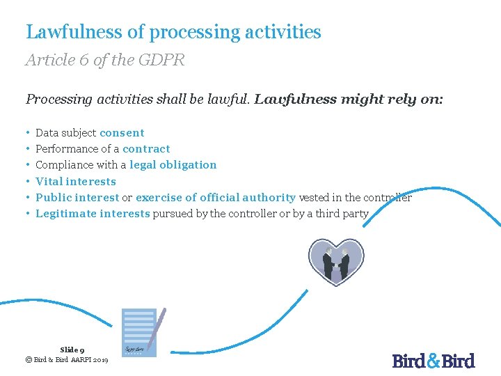Lawfulness of processing activities Article 6 of the GDPR Processing activities shall be lawful.