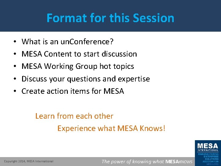 Format for this Session • • • What is an un. Conference? MESA Content