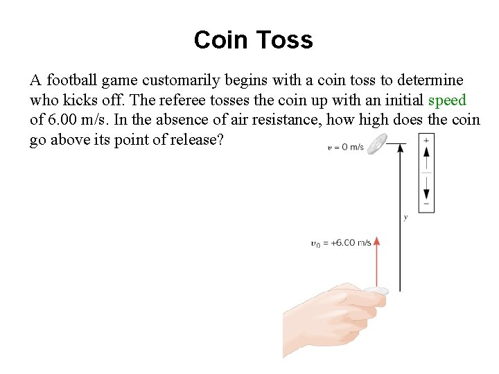 Coin Toss A football game customarily begins with a coin toss to determine who