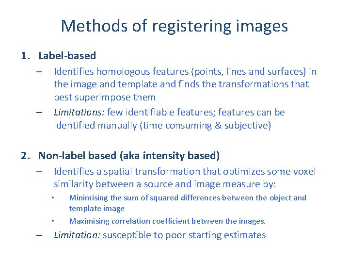 Methods of registering images 1. Label-based – – Identifies homologous features (points, lines and