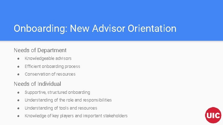 Onboarding: New Advisor Orientation Needs of Department ● Knowledgeable advisors ● Efficient onboarding process