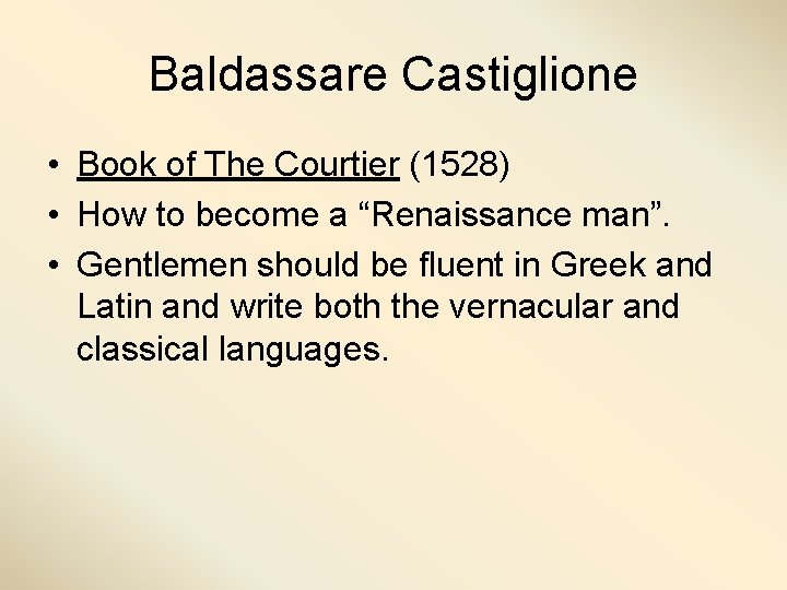 Baldassare Castiglione • Book of The Courtier (1528) • How to become a “Renaissance