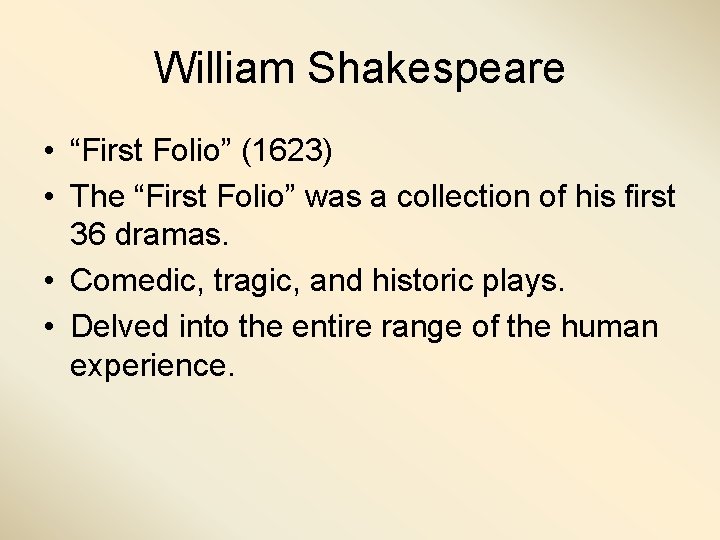 William Shakespeare • “First Folio” (1623) • The “First Folio” was a collection of