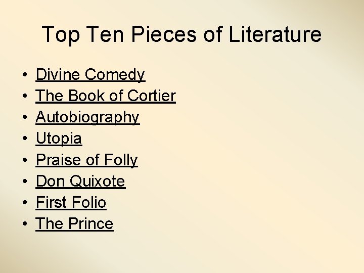 Top Ten Pieces of Literature • • Divine Comedy The Book of Cortier Autobiography