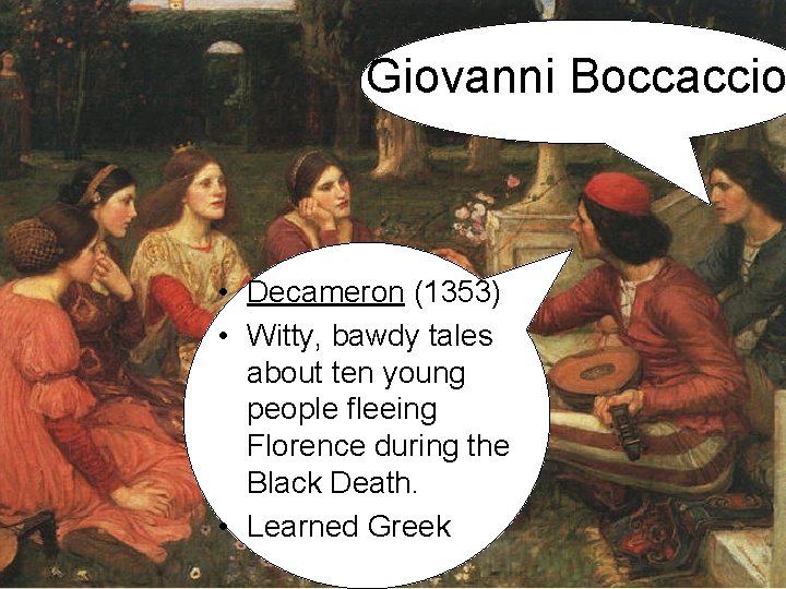 Giovanni Boccaccio • Decameron (1353) • Witty, bawdy tales about ten young people fleeing