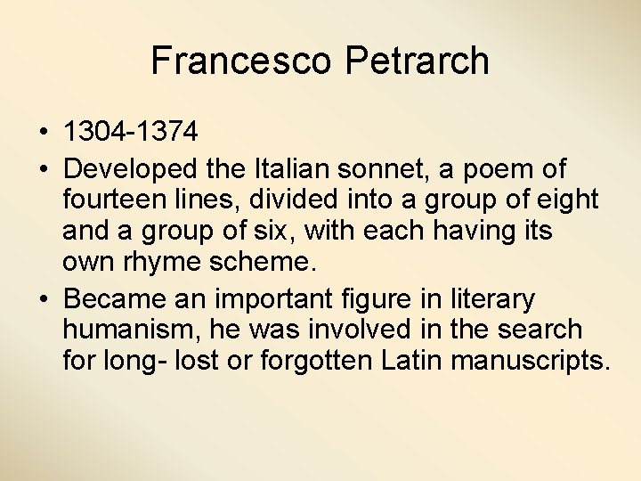 Francesco Petrarch • 1304 -1374 • Developed the Italian sonnet, a poem of fourteen