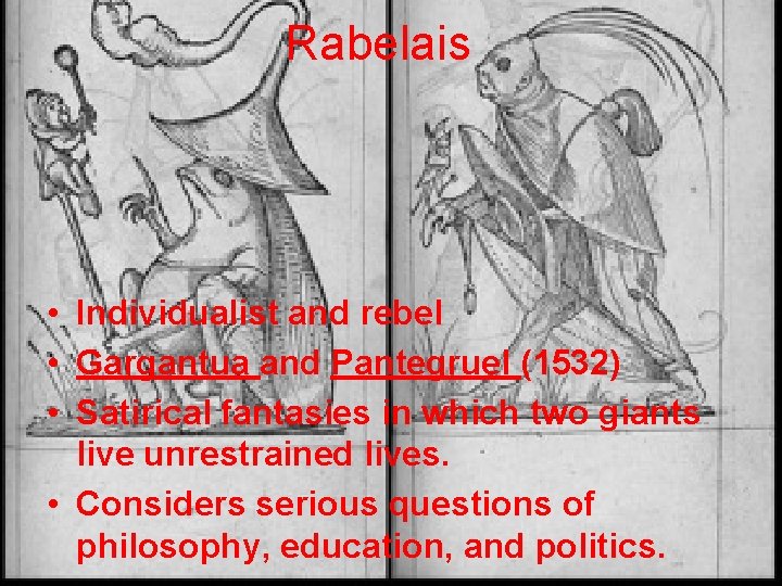 Rabelais • Individualist and rebel • Gargantua and Pantegruel (1532) • Satirical fantasies in