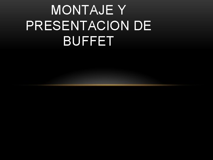 MONTAJE Y PRESENTACION DE BUFFET 