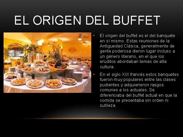 EL ORIGEN DEL BUFFET • El origen del buffet es el del banquete en