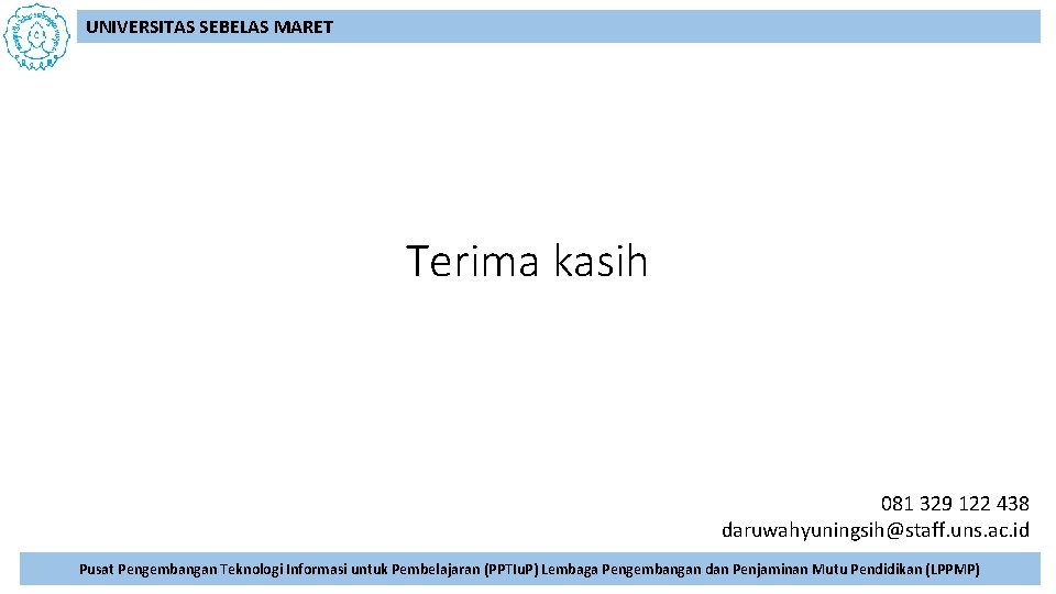 UNIVERSITAS SEBELAS MARET Terima kasih 081 329 122 438 daruwahyuningsih@staff. uns. ac. id Pusat