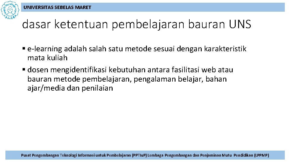 UNIVERSITAS SEBELAS MARET dasar ketentuan pembelajaran bauran UNS § e-learning adalah satu metode sesuai