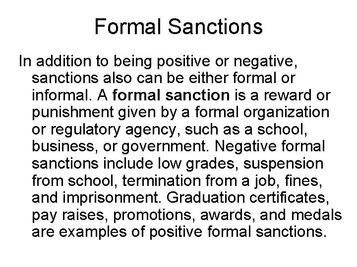 Formal Sanctions In addition to being positive or negative, sanctions also can be either