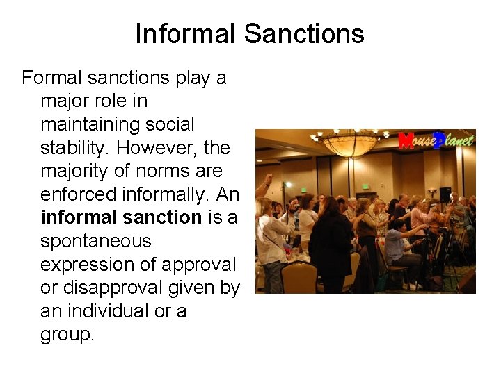 Informal Sanctions Formal sanctions play a major role in maintaining social stability. However, the