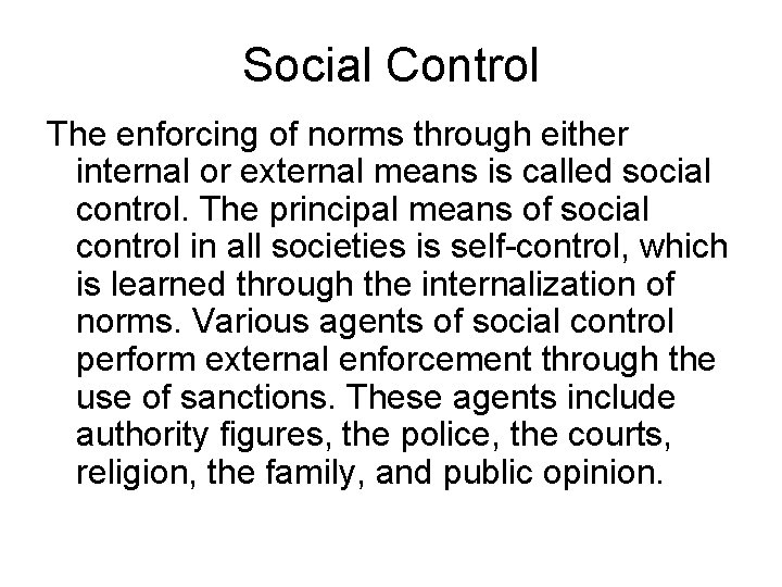 Social Control The enforcing of norms through either internal or external means is called Social Control The enforcing of norms through either internal or external means is called