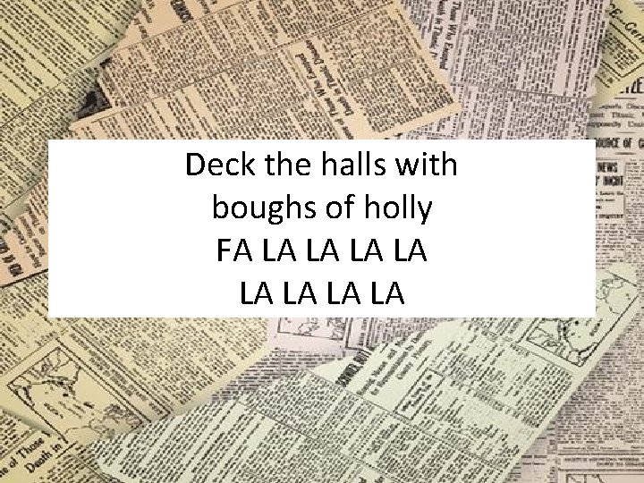 Deck the halls with boughs of holly FA LA LA 