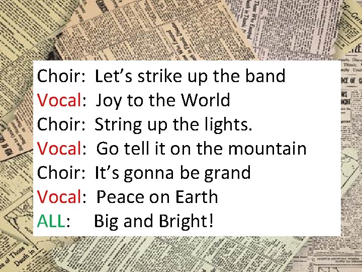 Choir: Vocal: ALL: Let’s strike up the band Joy to the World String up