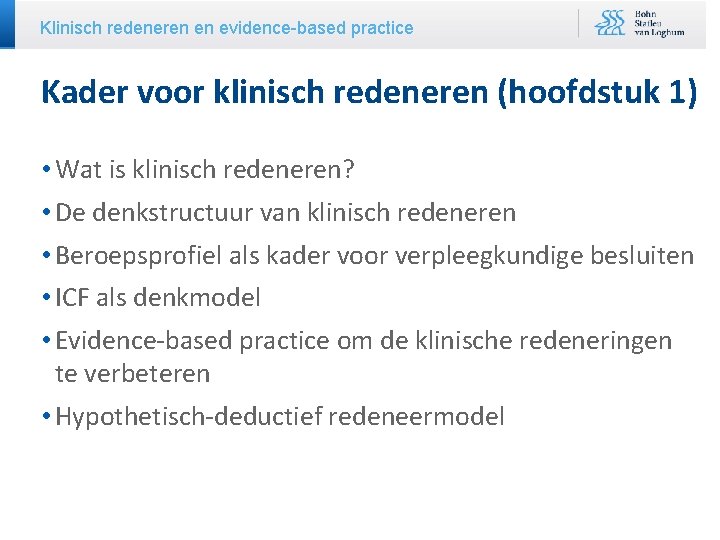 Klinisch redeneren en evidence-based practice Kader voor klinisch redeneren (hoofdstuk 1) • Wat is