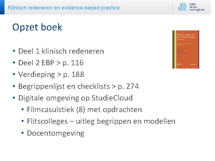 Klinisch redeneren en evidence-based practice Opzet boek • • • Deel 1 klinisch redeneren