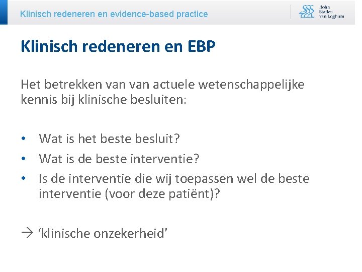 Klinisch redeneren en evidence-based practice Klinisch redeneren en EBP Het betrekken van actuele wetenschappelijke