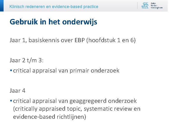 Klinisch redeneren en evidence-based practice Gebruik in het onderwijs Jaar 1, basiskennis over EBP