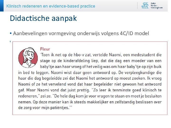 Klinisch redeneren en evidence-based practice Didactische aanpak • Aanbevelingen vormgeving onderwijs volgens 4 C/ID