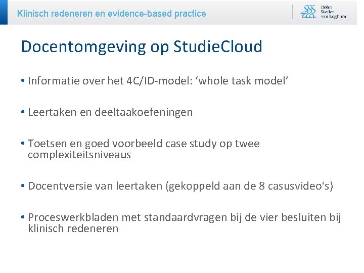 Klinisch redeneren en evidence-based practice Docentomgeving op Studie. Cloud • Informatie over het 4