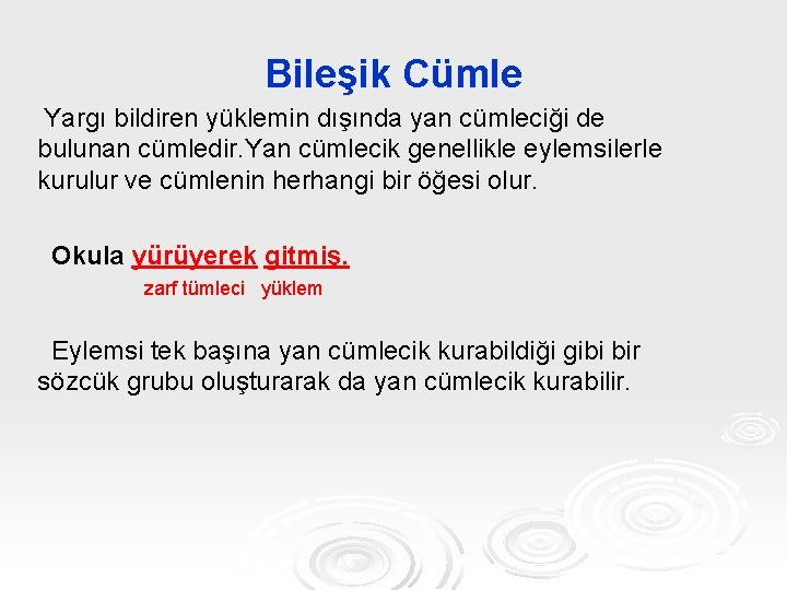 Bileşik Cümle Yargı bildiren yüklemin dışında yan cümleciği de bulunan cümledir. Yan cümlecik genellikle