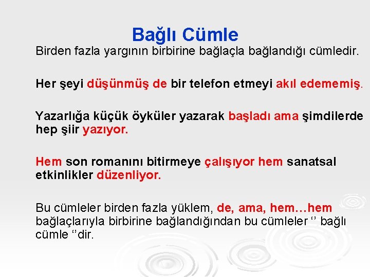 Bağlı Cümle Birden fazla yargının birbirine bağlaçla bağlandığı cümledir. Her şeyi düşünmüş de bir