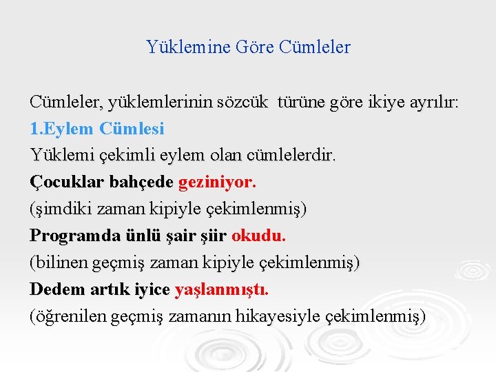 Yüklemine Göre Cümleler, yüklemlerinin sözcük türüne göre ikiye ayrılır: 1. Eylem Cümlesi Yüklemi çekimli