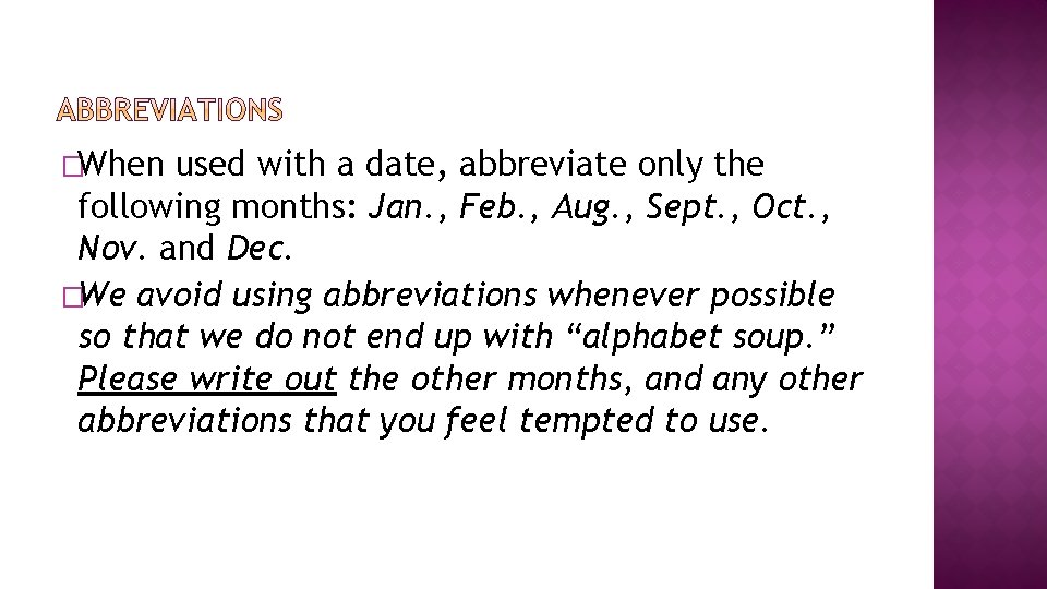 �When used with a date, abbreviate only the following months: Jan. , Feb. ,