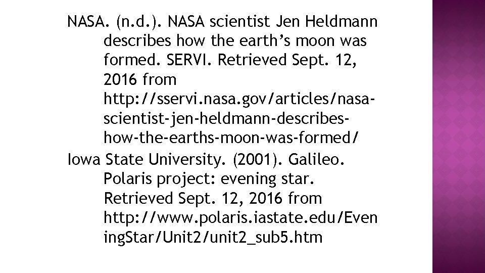 NASA. (n. d. ). NASA scientist Jen Heldmann describes how the earth’s moon was